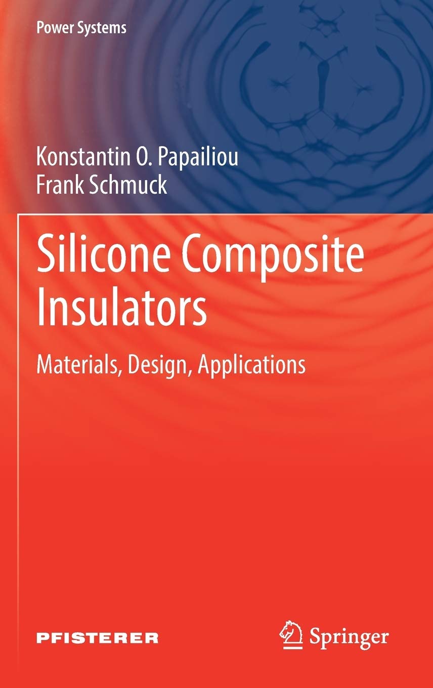 Silicone Composite Insulators: Materials, Design, Applications (Power Systems),Used