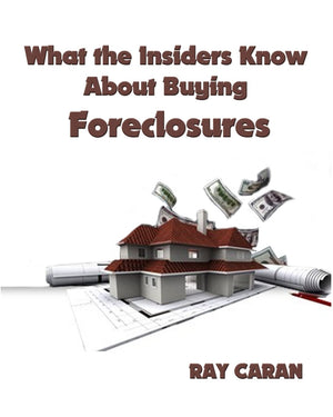 What The Insiders Know About Buying Foreclosures: Buy Foreclosures Using Inside Foreclosure Information,Used
