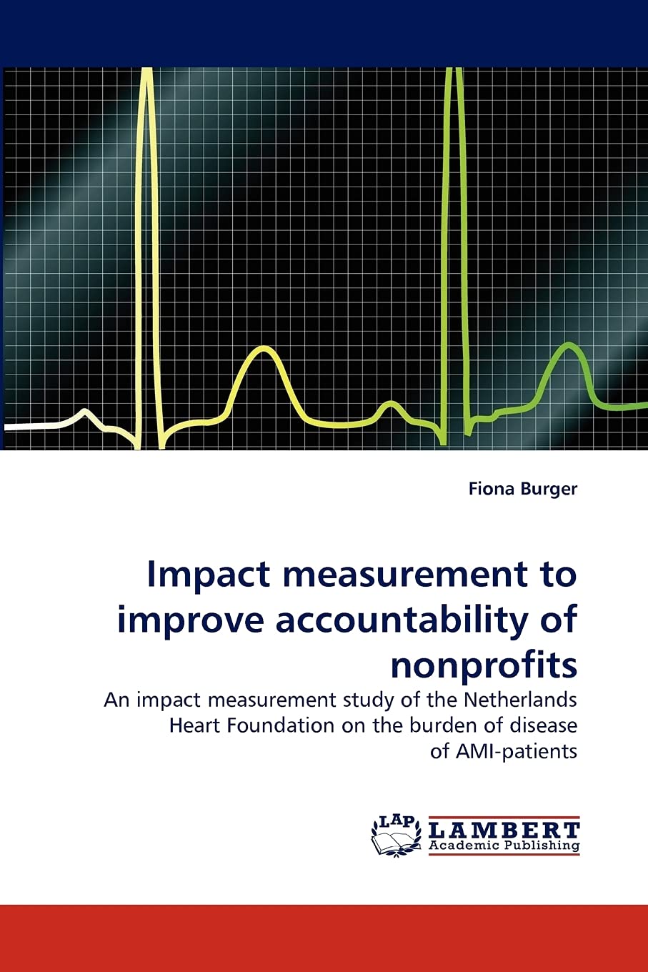 Impact measurement to improve accountability of nonprofits: An impact measurement study of the Netherlands Heart Foundation on t,Used