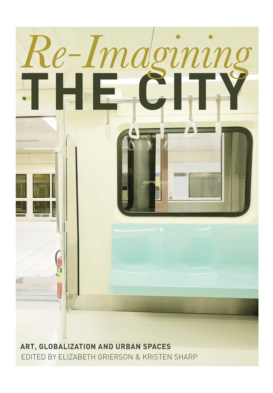 Reimagining The City: Art, Globalization And Urban Spaces,Used