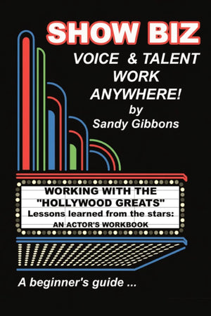 Show Biz Voice & Talent Work Anywhere: Lessons Learned From The Stars:An Actor'S Workbook,Used