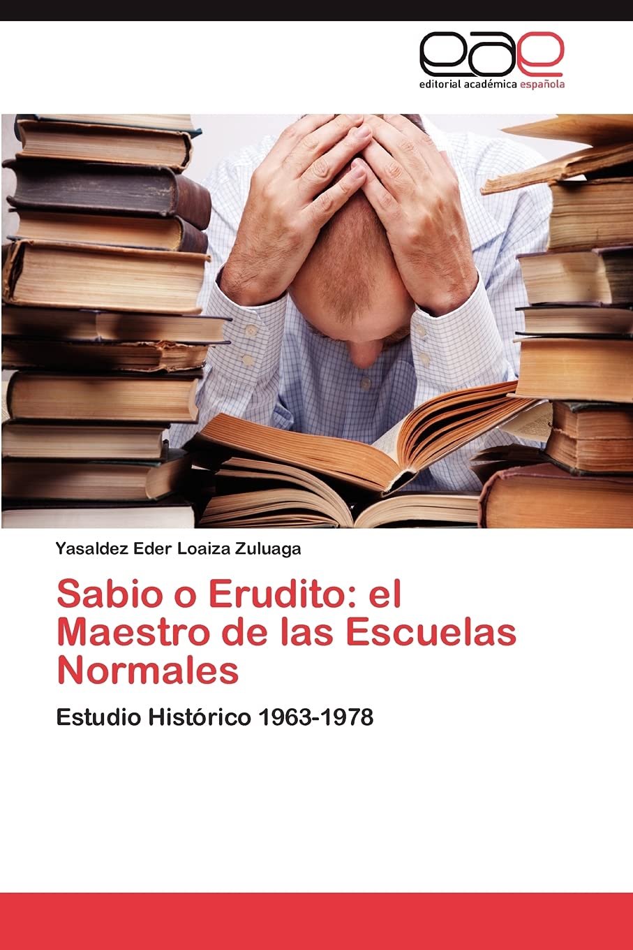 Sabio o Erudito: el Maestro de las Escuelas Normales: Estudio Histrico 19631978 (Spanish Edition),Used