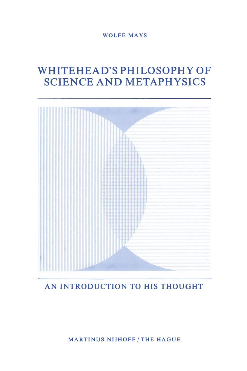 Whiteheads Philosophy of Science and Metaphysics: An Introduction to His Thought,Used