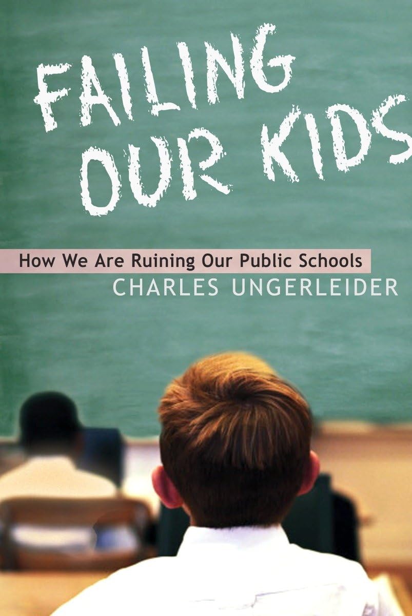 Failing Our Kids: How We Are Ruining Our Public Schools,Used
