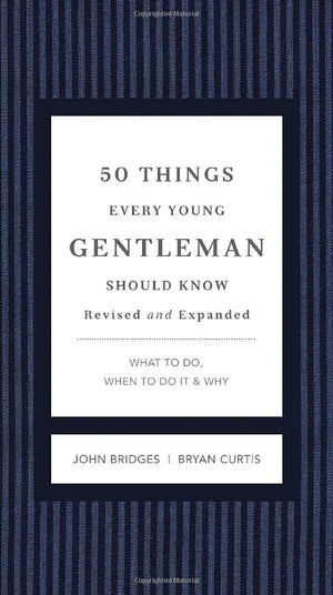 50 Things Every Young Gentleman Should Know Revised and Expanded: What to Do, When to Do It, and Why (The GentleManners Series),New