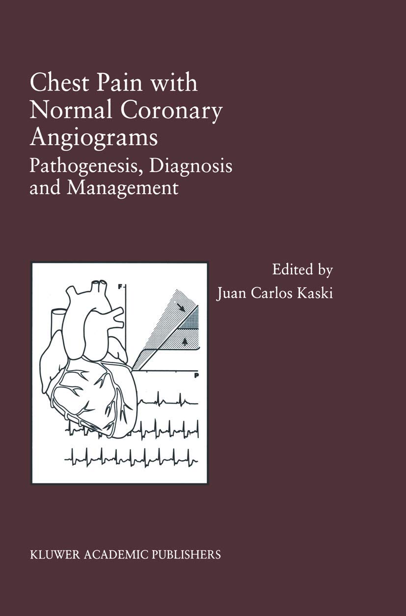 Chest Pain with Normal Coronary Angiograms: Pathogenesis, Diagnosis and Management (Developments in Cardiovascular Medicine, 213,Used