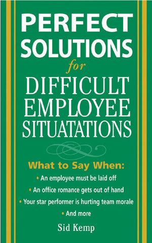 Perfect Solutions For Difficult Employee Situations,New