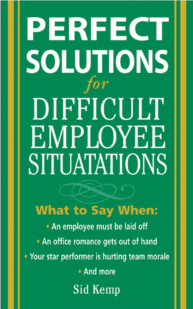 Perfect Solutions For Difficult Employee Situations,New