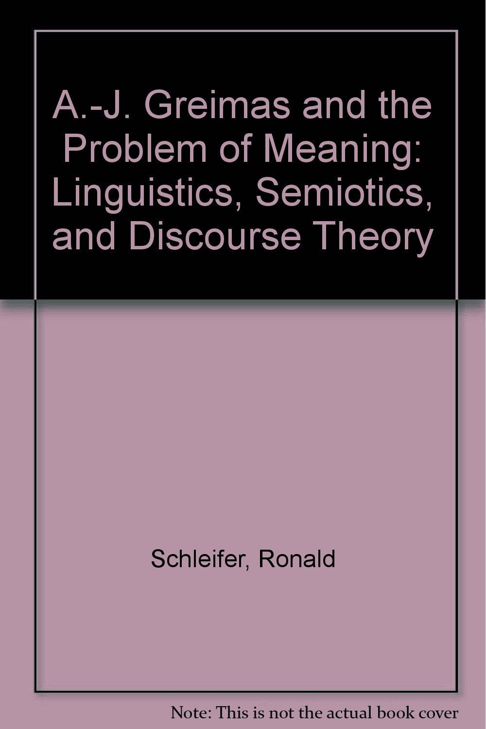 A.J. Greimas and the Problem of Meaning: Linguistics, Semiotics, and Discourse Theory,Used