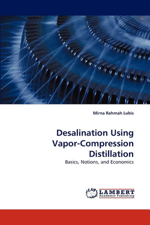 Desalination Using VaporCompression Distillation: Basics, Notions, and Economics,Used