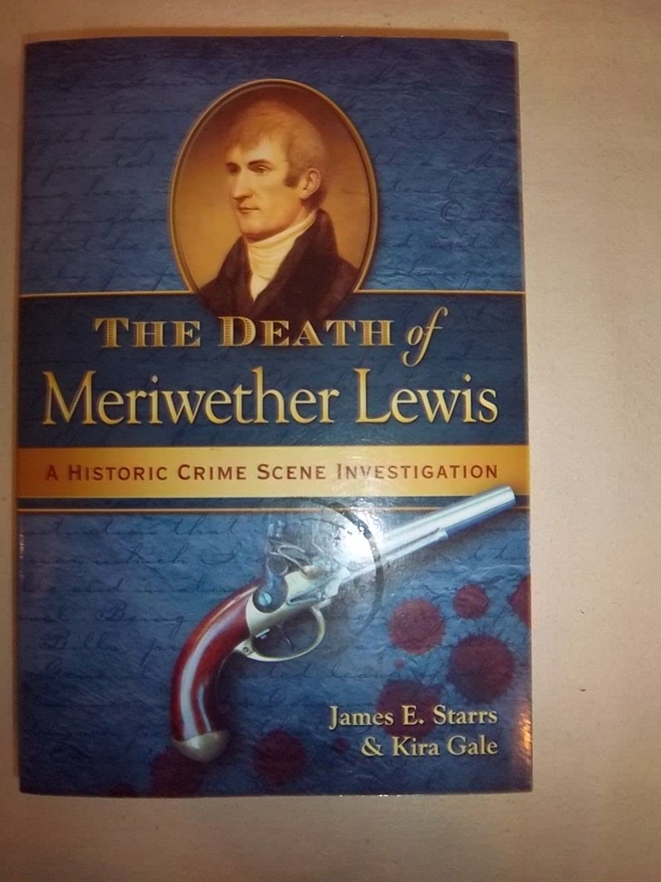 The Death of Meriwether Lewis: A Historic Crime Scene Investigation,Used