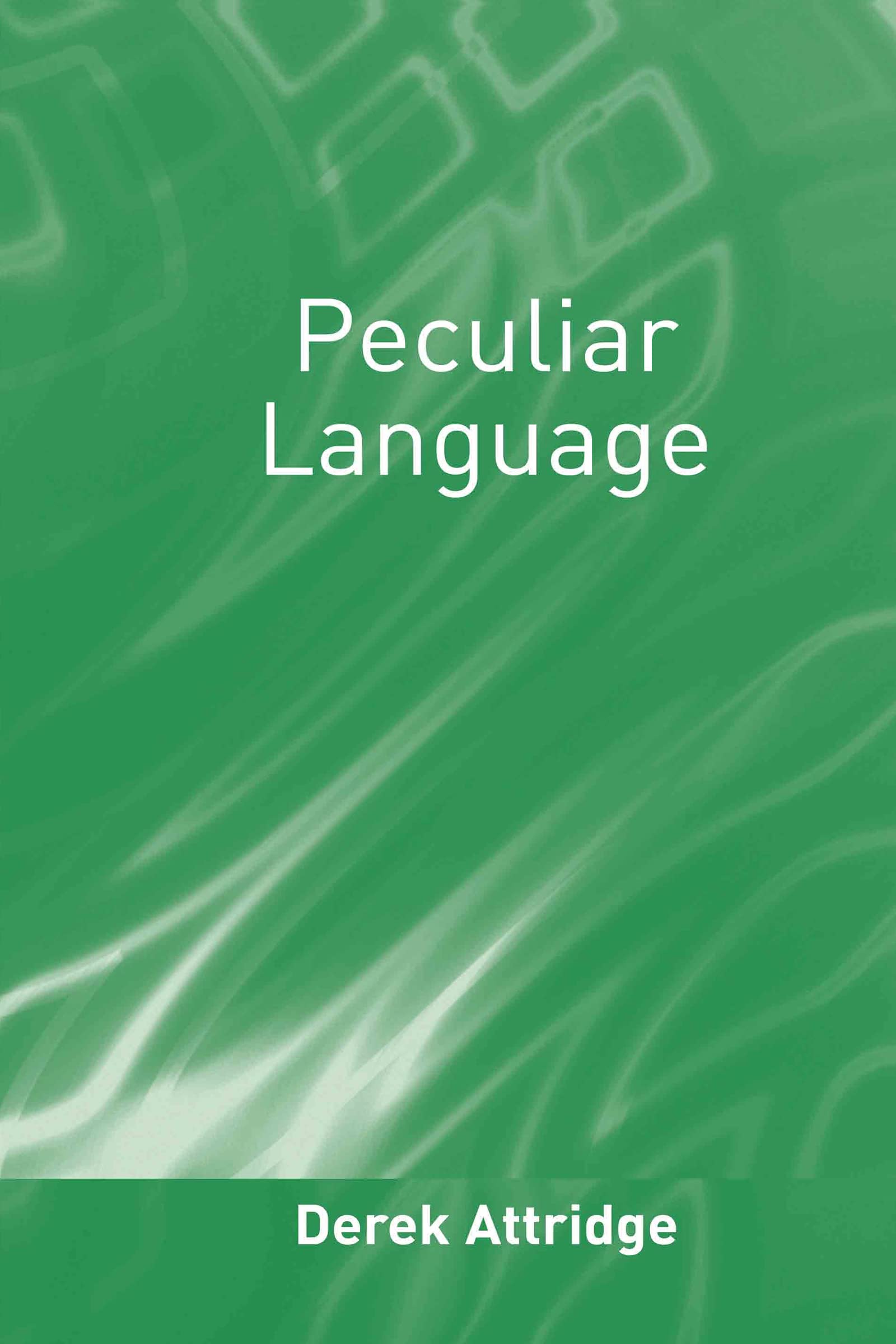 Peculiar Language: Literature As Difference From The Renaissance To James Joyce