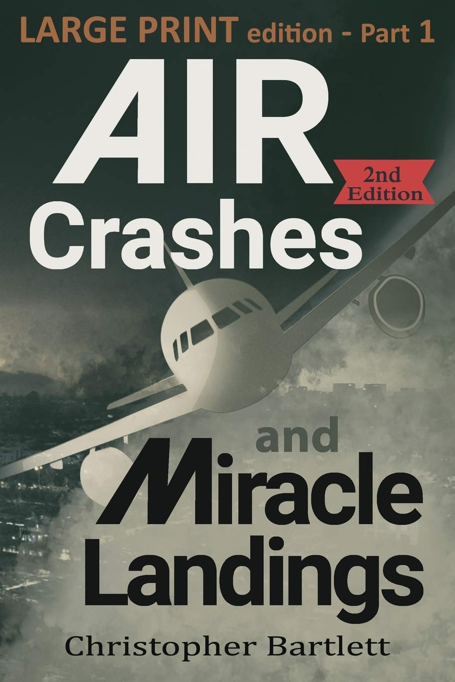 Air Crashes and Miracle Landings Part 1 (Large Print Crashes & Miracle Landings),Used