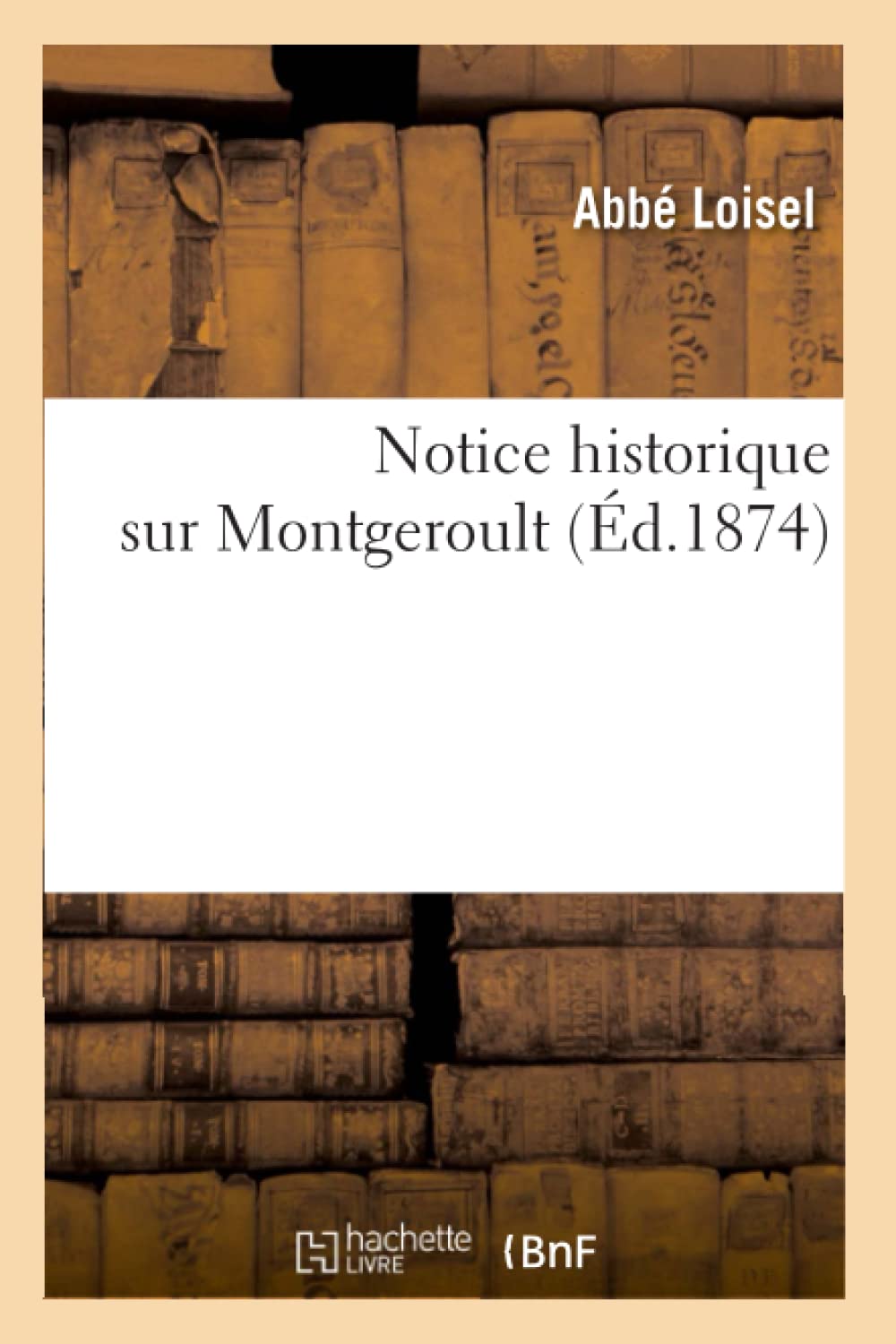 Notice Historique Sur Montgeroult, (D.1874) (Histoire) (French Edition),New