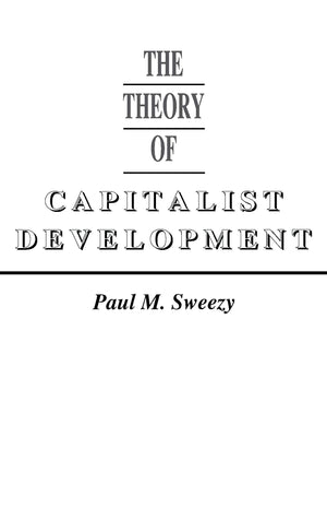 The Theory of Capitalist Development: Principles of Marxian Political Economy,Used