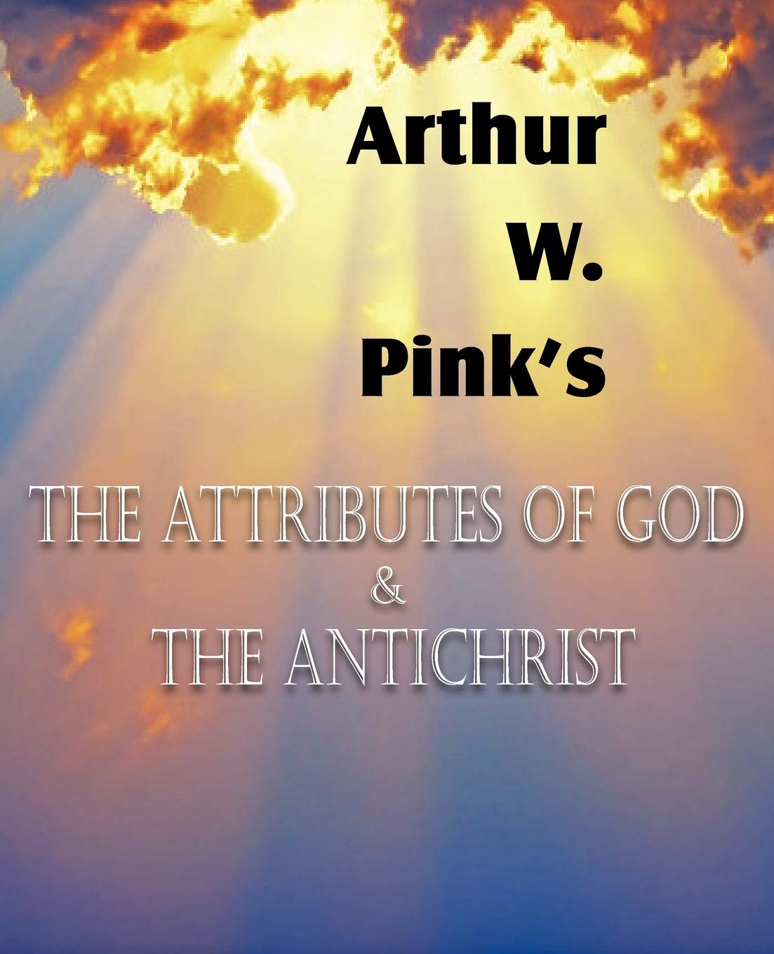 The Attributes Of God And The Antichrist,Used