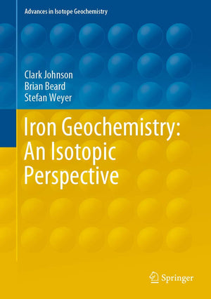 Iron Geochemistry: An Isotopic Perspective (Advances in Isotope Geochemistry),Used