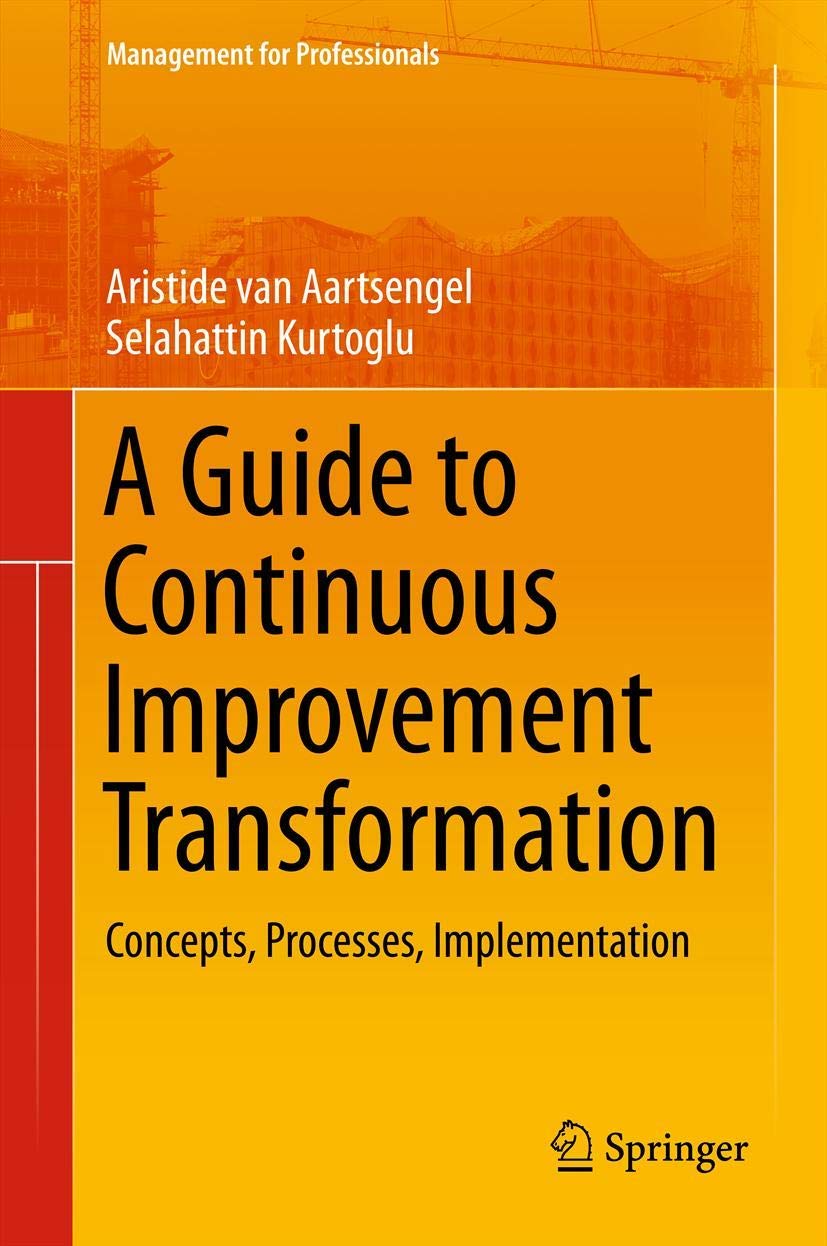 A Guide to Continuous Improvement Transformation: Concepts, Processes, Implementation (Management for Professionals),Used
