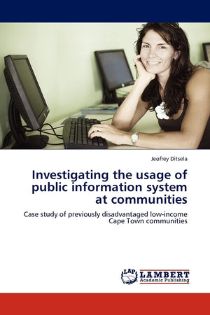 Investigating the usage of public information system at communities: Case study of previously disadvantaged lowincome Cape Town,Used