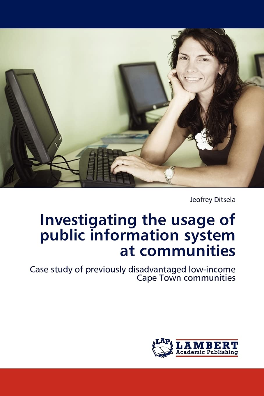 Investigating the usage of public information system at communities: Case study of previously disadvantaged lowincome Cape Town,Used
