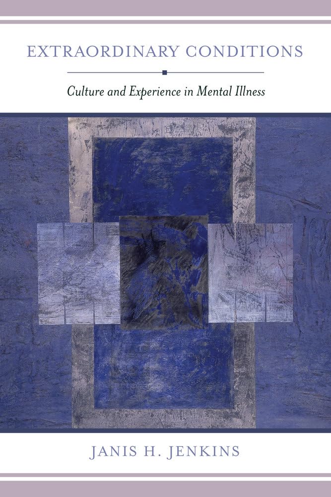 Extraordinary Conditions: Culture and Experience in Mental Illness,Used
