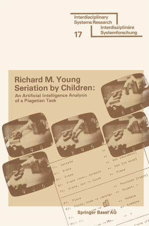 Seriation by Children: An Artificial Intelligence Analysis of a Piagetian Task (Interdisciplinary Systems Research),Used