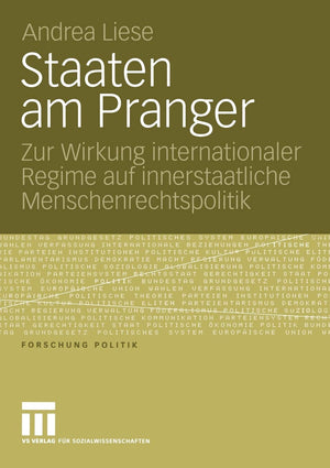 Staaten am Pranger: Zur Wirkung internationaler Regime auf innerstaatliche Menschenrechtspolitik (Forschung Politik) (German Edi,Used