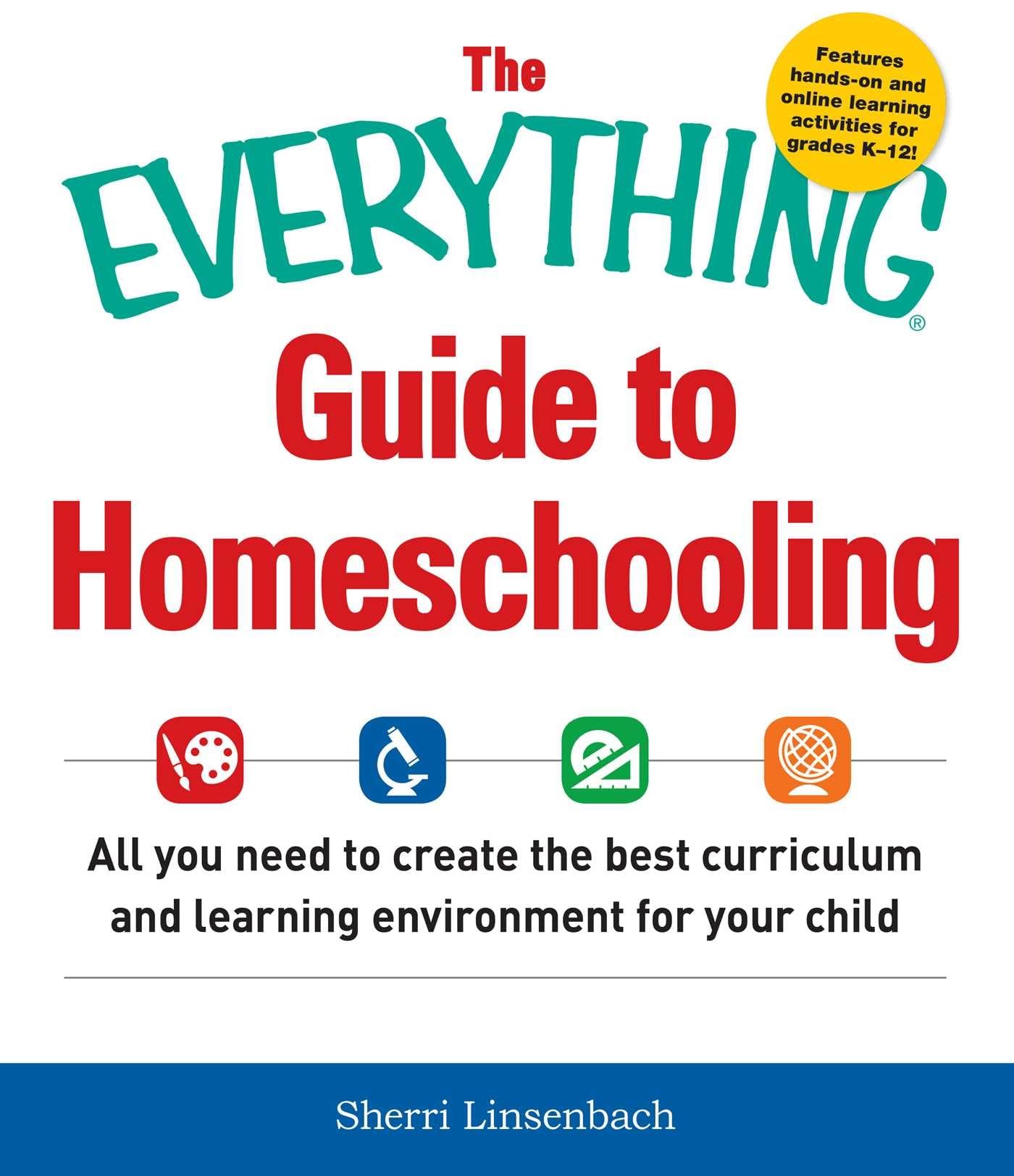 The Everything Guide To Homeschooling: All You Need to Create the Best Curriculum and Learning Environment for Your Child (Every,Used