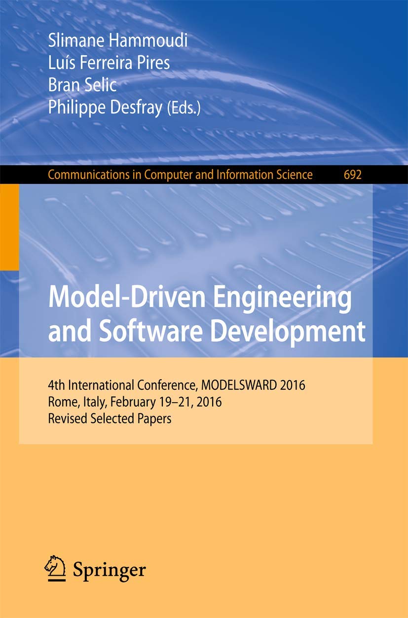 ModelDriven Engineering and Software Development: 4th International Conference, MODELSWARD 2016, Rome, Italy, February 1921, 2,Used