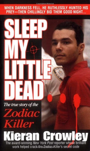 Sleep My Little Dead: The True Story Of The Zodiac Killer,Used