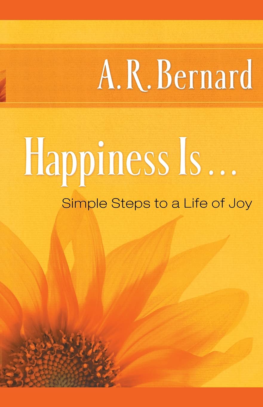Happiness Is . . .: Simple Steps to a Life of Joy,New