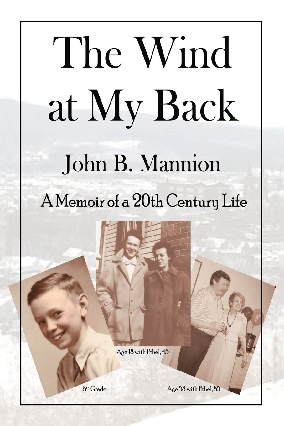 The Wind At My Back: A Memoir of a 20th Century Life,New