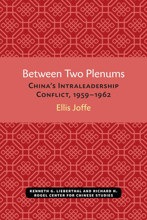 Between Two Plenums: Chinas Intraleadership Conflict, 19591962 (Michigan Monographs In Chinese Studies),Used
