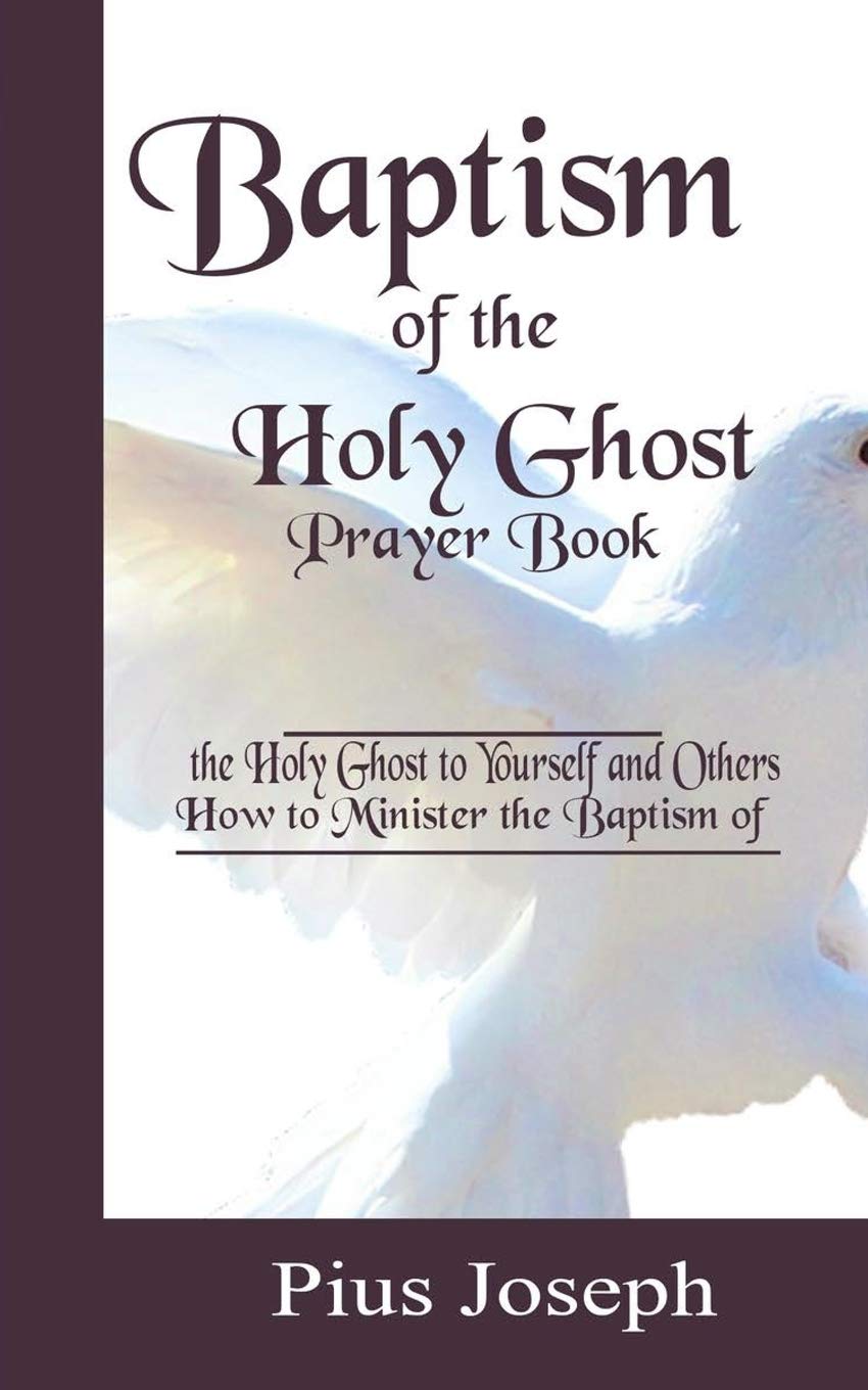 Baptism of the Holy Ghost Prayer Book: How to Minister the Baptism of the Holy Ghost to Yourself and Others,Used