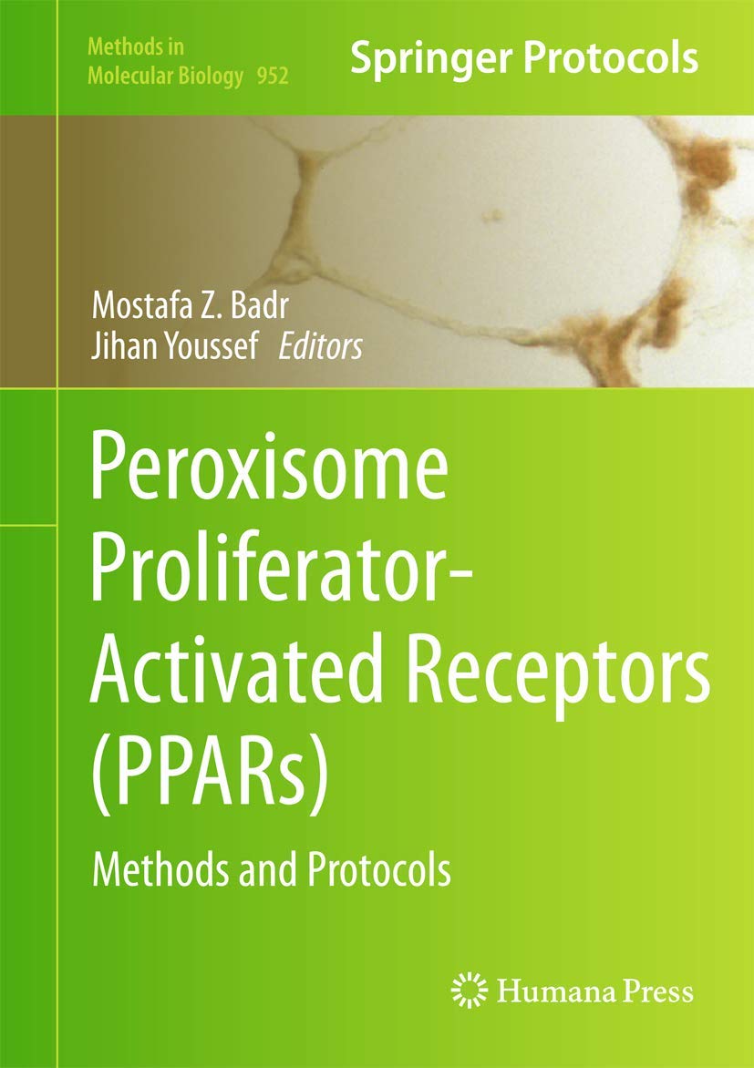 Peroxisome Proliferatoractivated Receptors (Ppars): Methods And Protocols (Methods In Molecular Biology, 952),Used