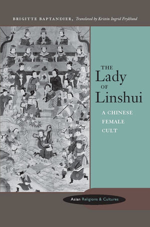 The Lady Of Linshui: A Chinese Female Cult (Asian Religions And Cultures),Used