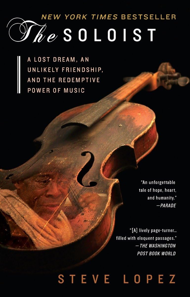 The Soloist: A Lost Dream, An Unlikely Friendship, And The Redemptive Power Of Music,New