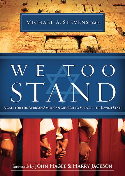 We Too Stand: A Call For The Africanamerican Church To Support The Jewish State,Used