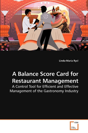 A Balance Score Card for Restaurant Management: A Control Tool for Efficient and Effective Management of the Gastronomy Industry,Used