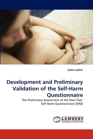 Development and Preliminary Validation of the SelfHarm Questionnaire: The Preliminary Assessment of the New Tool: SelfHarm Que,Used