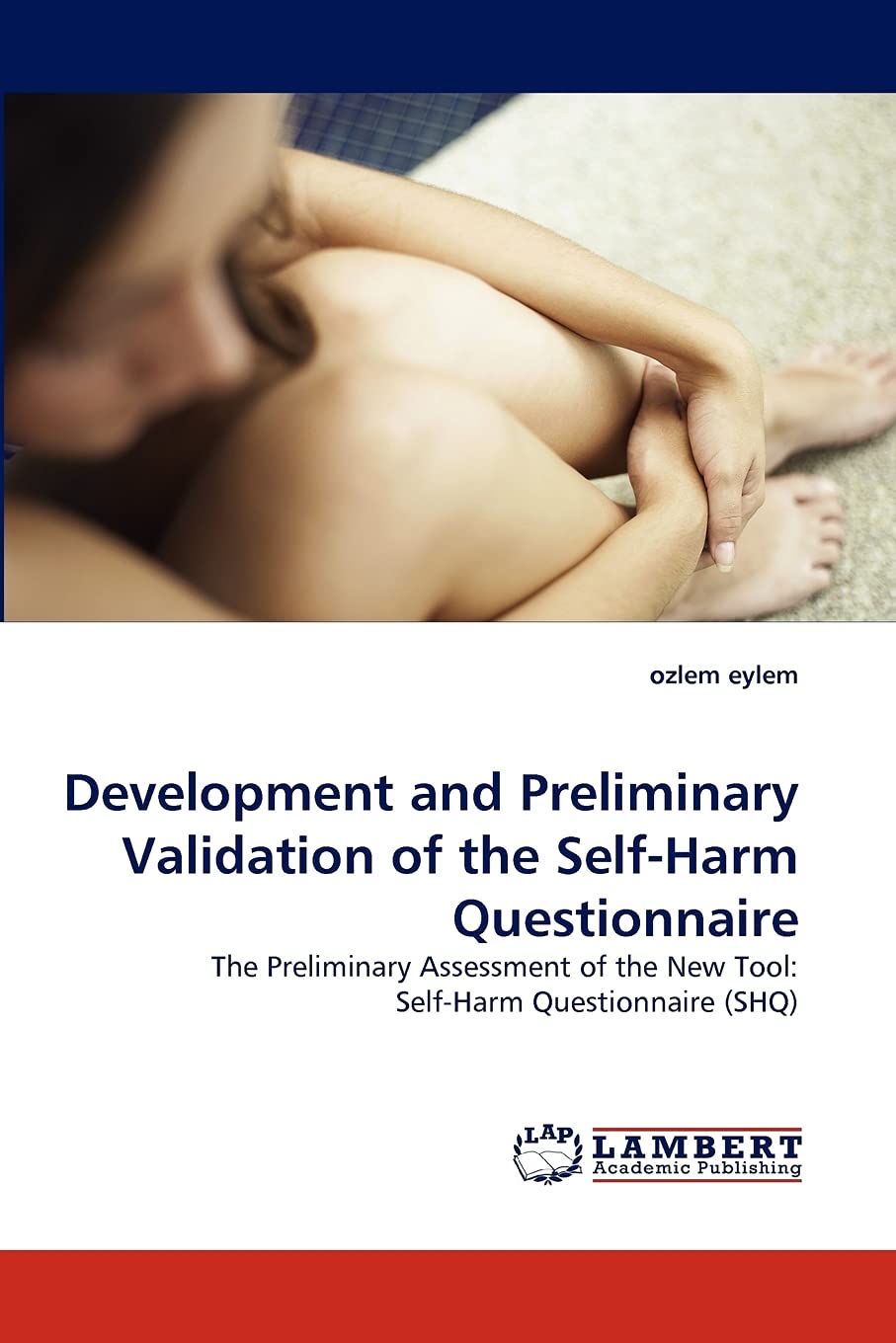 Development and Preliminary Validation of the SelfHarm Questionnaire: The Preliminary Assessment of the New Tool: SelfHarm Que,Used