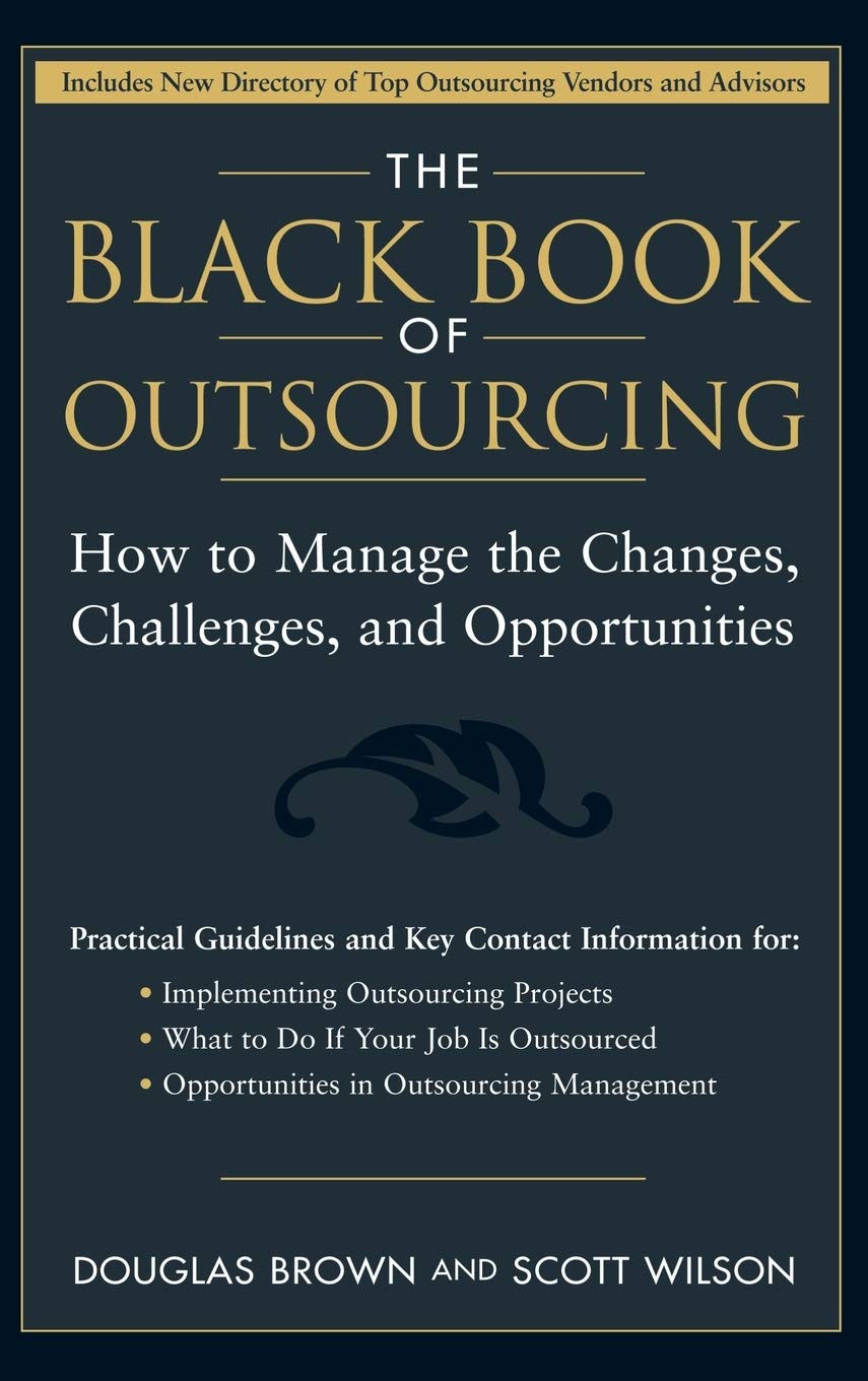 The Black Book of Outsourcing: How to Manage the Changes, Challenges, and Opportunities,Used