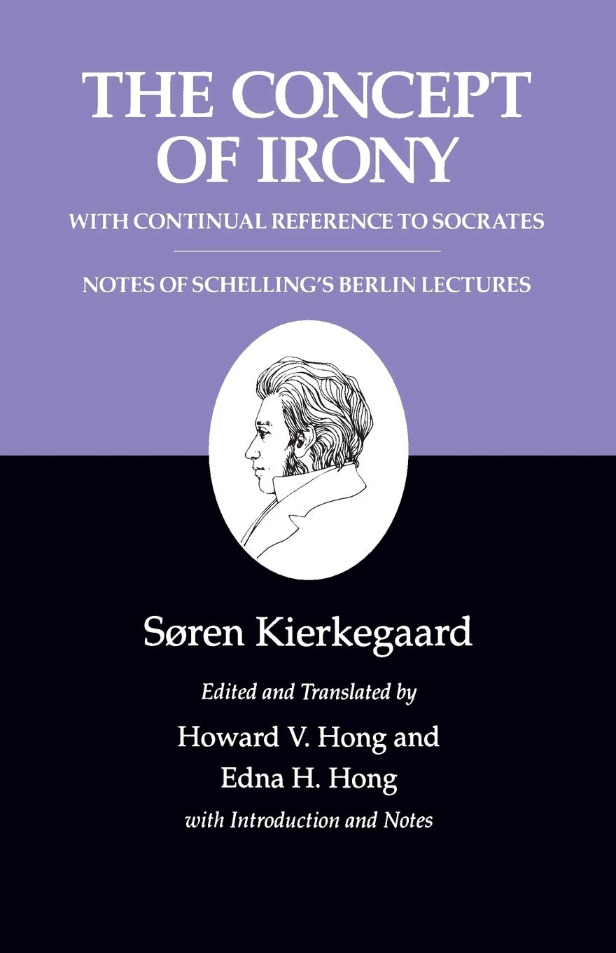 The Concept of Irony/Schelling Lecture Notes : Kierkegaard's Writings, Vol. 2 (Kierkegaard's Writings, 2),New