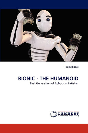 BIONIC  THE HUMANOID: First Generation of Robots in Pakistan,Used