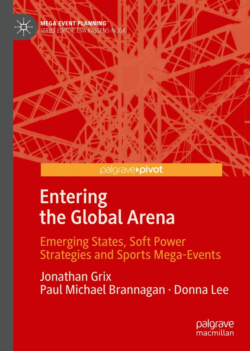 Entering the Global Arena: Emerging States, Soft Power Strategies and Sports MegaEvents (Mega Event Planning),Used