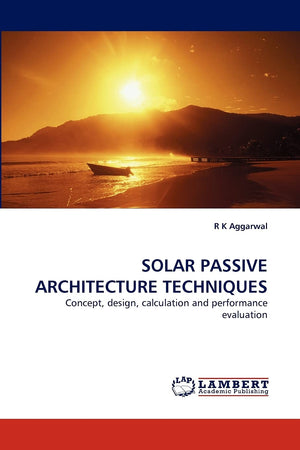 SOLAR PASSIVE ARCHITECTURE TECHNIQUES: Concept, design, calculation and performance evaluation,Used