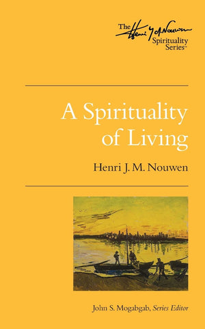 A Spirituality of Living: The Henri Nouwen Spirituality Series,Used
