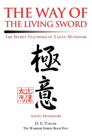 The Way of the Living Sword: The Secret Teachings of Yagyu Munenori,New