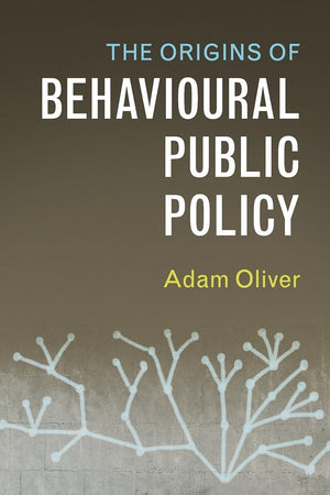The Origins of Behavioural Public Policy,Used