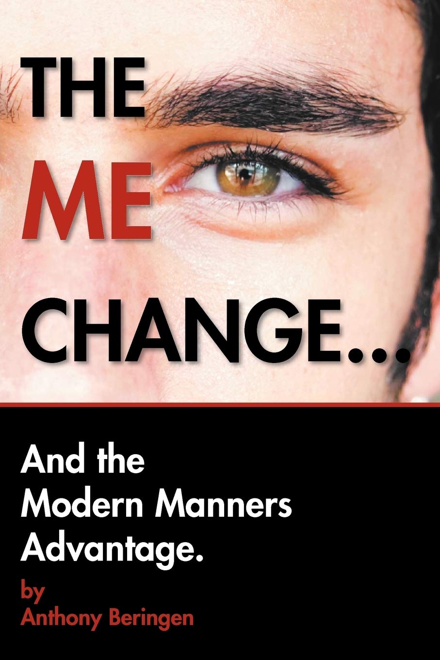 The Me Change....And The Modern Manners Advantage: And The Modern Manners Advantage,Used